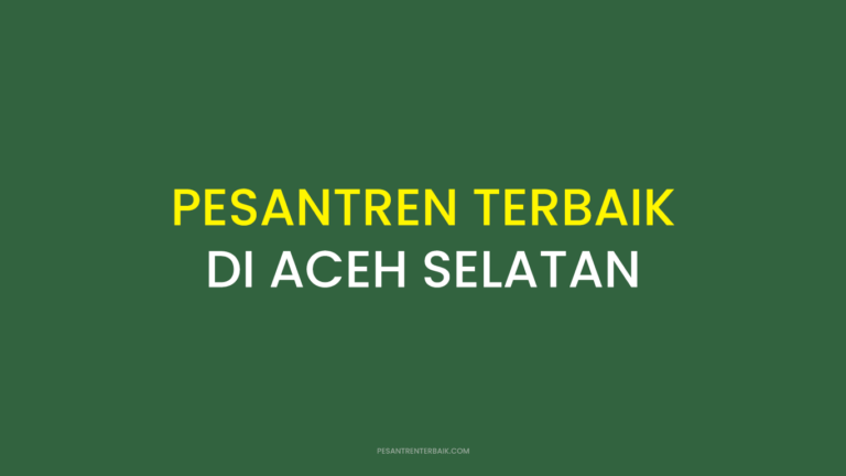 Rekomendasi Pesantren Terbaik di Aceh Selatan