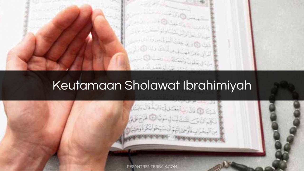 Keutamaan Sholawat Ibrahimiyah